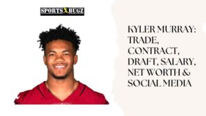 Kyler Murray: Trade, Contract, Draft, Salary, Net Worth & Social Media